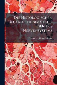 Die Histologischen Untersuchungsmethoden Des Nervensystems