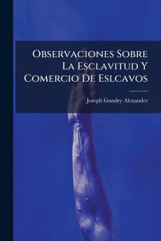 Observaciones Sobre La Esclavitud Y Comercio De Eslcavos