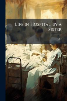 Life in Hospital by a Sister