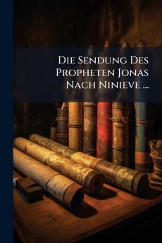 Die Sendung Des Propheten Jonas Nach Ninieve ...