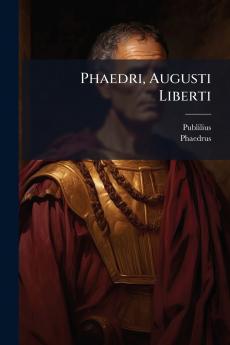 Phaedri Augusti Liberti