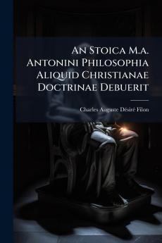 An Stoica M.a. Antonini Philosophia Aliquid Christianae Doctrinae Debuerit