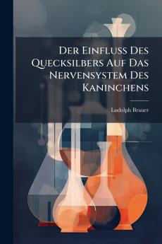 Der Einfluss Des Quecksilbers Auf Das Nervensystem Des Kaninchens