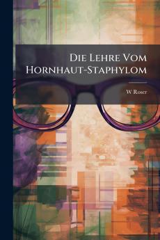 Die Lehre Vom Hornhaut-Staphylom