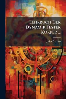 Lehrbuch Der Dynamik Fester Körper ...