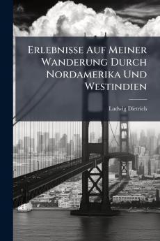 Erlebnisse Auf Meiner Wanderung Durch Nordamerika Und Westindien