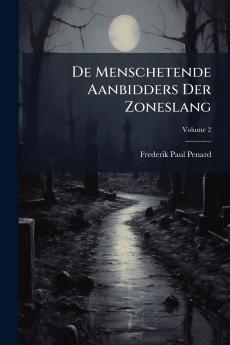 De Menschetende Aanbidders Der Zoneslang; Volume 2