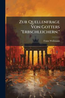 Zur Quellenfrage Von Gotters Erbschleichern.