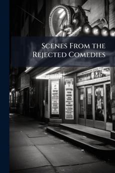 Scenes From the Rejected Comedies