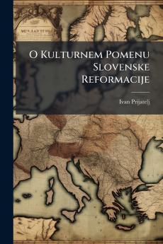 O Kulturnem Pomenu Slovenske Reformacije