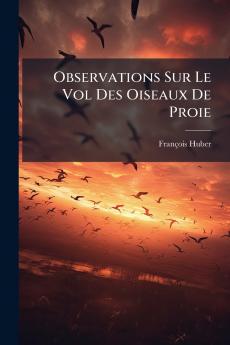 Observations Sur Le Vol Des Oiseaux De Proie
