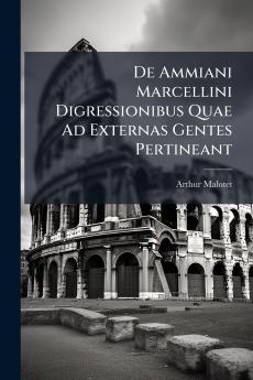 De Ammiani Marcellini Digressionibus Quae Ad Externas Gentes Pertineant