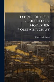 Die Persönliche Freiheit in Der Modernen Volkswirtschaft