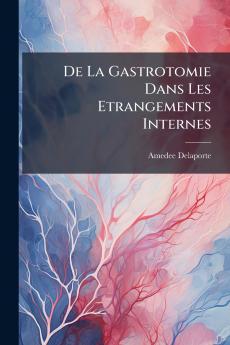 De La Gastrotomie Dans Les Etrangements Internes