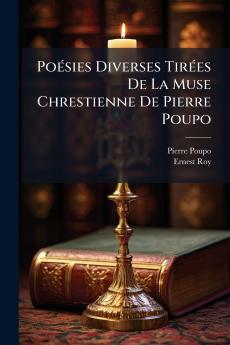 Poésies Diverses Tirées De La Muse Chrestienne De Pierre Poupo