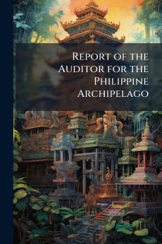 Report of the Auditor for the Philippine Archipelago