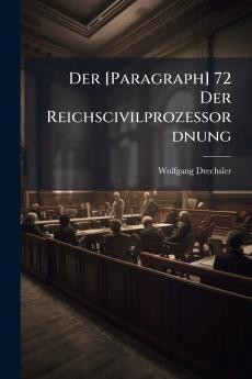 Der [Paragraph] 72 Der Reichscivilprozessordnung