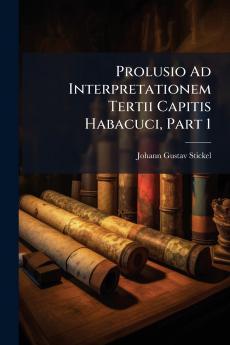 Prolusio Ad Interpretationem Tertii Capitis Habacuci Part 1