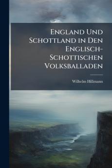 England Und Schottland in Den Englisch-Schottischen Volksballaden
