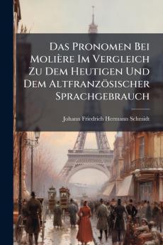 Das Pronomen Bei Molière Im Vergleich Zu Dem Heutigen Und Dem Altfranzösischer Sprachgebrauch