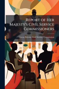 Report of Her Majesty's Civil Service Commissioners