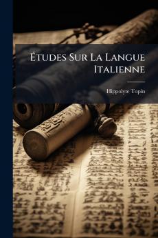 Études Sur La Langue Italienne