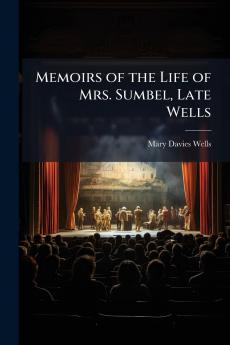 Memoirs of the Life of Mrs. Sumbel Late Wells
