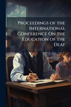 Proceedings of the International Conference On the Education of the Deaf