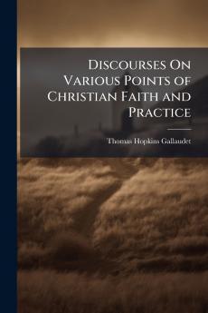 Discourses On Various Points of Christian Faith and Practice