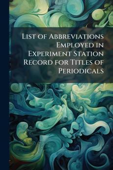 List of Abbreviations Employed in Experiment Station Record for Titles of Periodicals