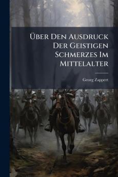 Über Den Ausdruck Der Geistigen Schmerzes Im Mittelalter