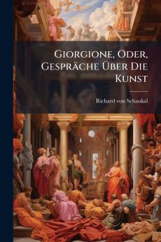 Giorgione Oder Gespräche Über Die Kunst