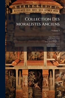 Collection Des Moralistes Anciens