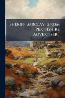 Sheriff Barclay. (From 'Perthshire Advertiser')