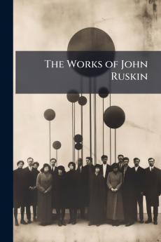 The Works of John Ruskin