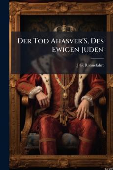 Der Tod Ahasver'S Des Ewigen Juden