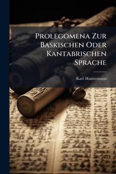 Prolegomena Zur Baskischen Oder Kantabrischen Sprache