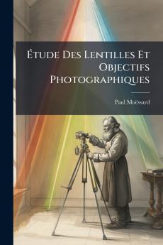 Étude Des Lentilles Et Objectifs Photographiques