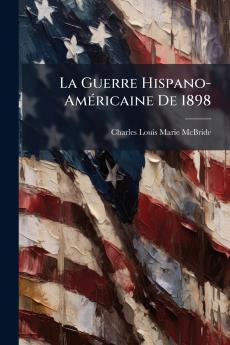 La Guerre Hispano-Américaine De 1898