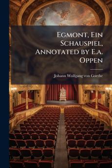 Egmont Ein Schauspiel Annotated by E.a. Oppen