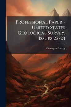 Professional Paper - United States Geological Survey Issues 22-23