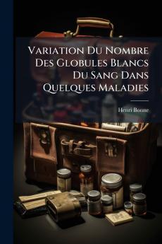 Variation Du Nombre Des Globules Blancs Du Sang Dans Quelques Maladies