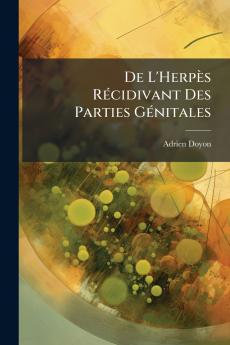 De L'Herpès Récidivant Des Parties Génitales