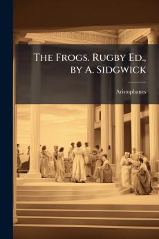 The Frogs. Rugby Ed. by A. Sidgwick