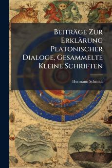 Beiträge Zur Erklärung Platonischer Dialoge Gesammelte Kleine Schriften