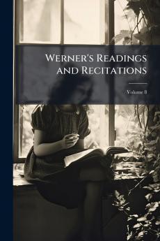 Werner's Readings and Recitations; Volume 8