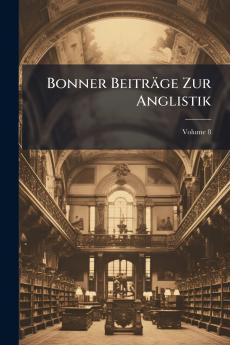 Bonner Beiträge Zur Anglistik; Volume 8