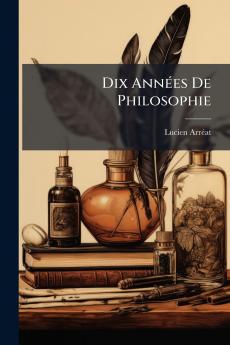 Dix Années De Philosophie