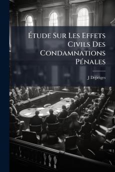 Étude Sur Les Effets Civils Des Condamnations Pénales