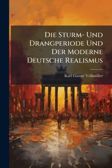 Die Sturm- Und Drangperiode Und Der Moderne Deutsche Realismus